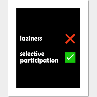 Laziness - Selective Participation Funny Meme Posters and Art